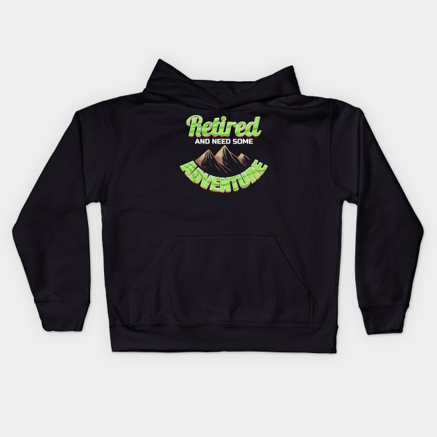 Logo Retired And Need Some Adventure In Mountains On Camping Kids Hoodie by SinBle